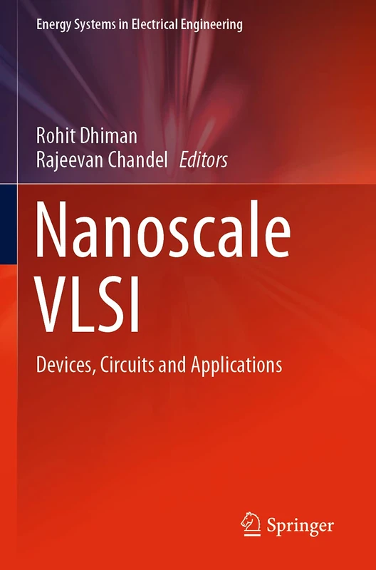 Nanoscale VLSI: Devices, Circuits and Applications (Energy Systems in Electrical Engineering)