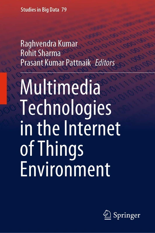 Multimedia Technologies in the Internet of Things Environment: 79 (Studies in Big Data, 79)