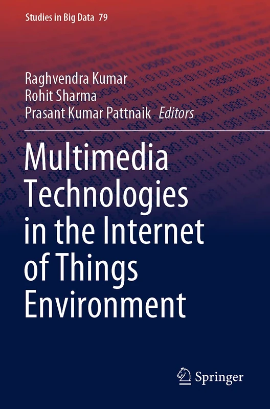 Springer Multimedia Technologies in the IoT Environment - Vol 79