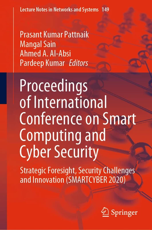 Proceedings of International Conference on Smart Computing and Cyber Security: Strategic Foresight, Security Challenges and Innovation (SMARTCYBER ... (Lecture Notes in Networks and Systems, 149)