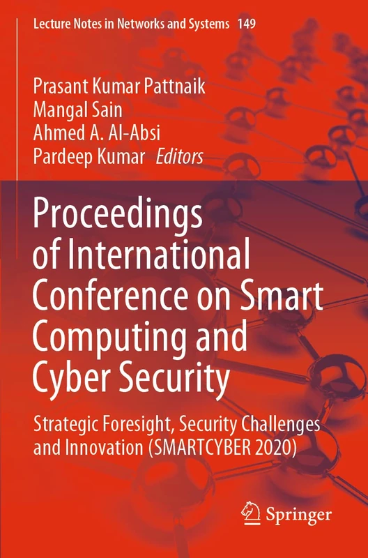 Proceedings of International Conference on Smart Computing and Cyber Security: Strategic Foresight, Security Challenges and Innovation (SMARTCYBER ... (Lecture Notes in Networks and Systems, 149)