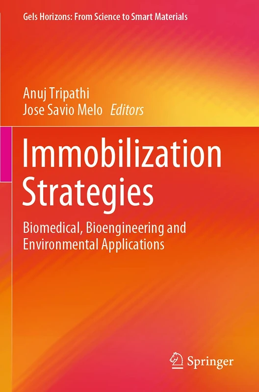 Immobilization Strategies: Biomedical, Bioengineering and Environmental Applications (Gels Horizons: From Science to Smart Materials)