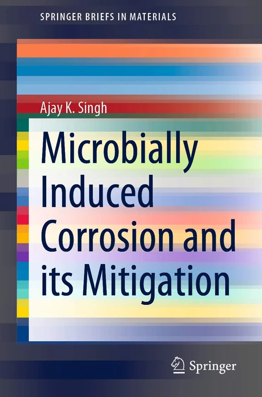 Microbially Induced Corrosion and its Mitigation (SpringerBriefs in Materials)