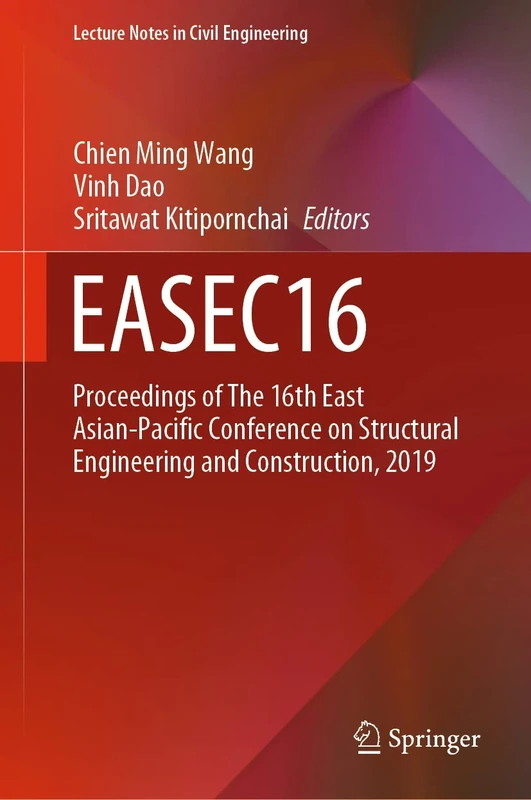 EASEC16: Proceedings of The 16th East Asian-Pacific Conference on Structural Engineering and Construction, 2019: 101 (Lecture Notes in Civil Engineering, 101)