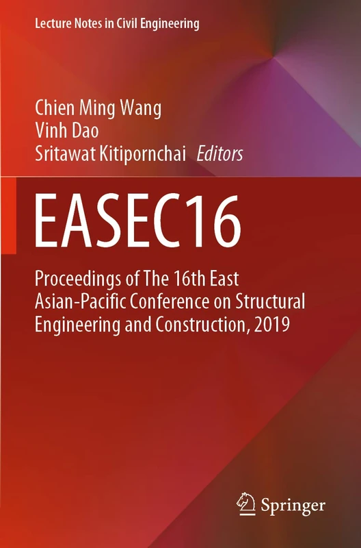 EASEC16: Proceedings of The 16th East Asian-Pacific Conference on Structural Engineering and Construction, 2019: 101 (Lecture Notes in Civil Engineering, 101)