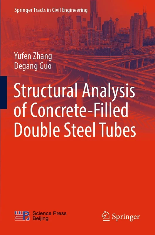 Structural Analysis of Concrete-Filled Double Steel Tubes (Springer Tracts in Civil Engineering)