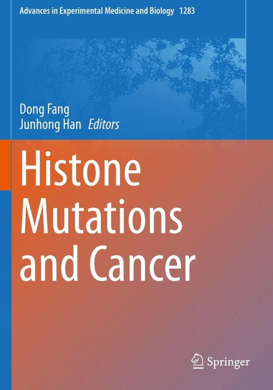 Histone Mutations and Cancer: 1283 (Advances in Experimental Medicine and Biology, 1283)