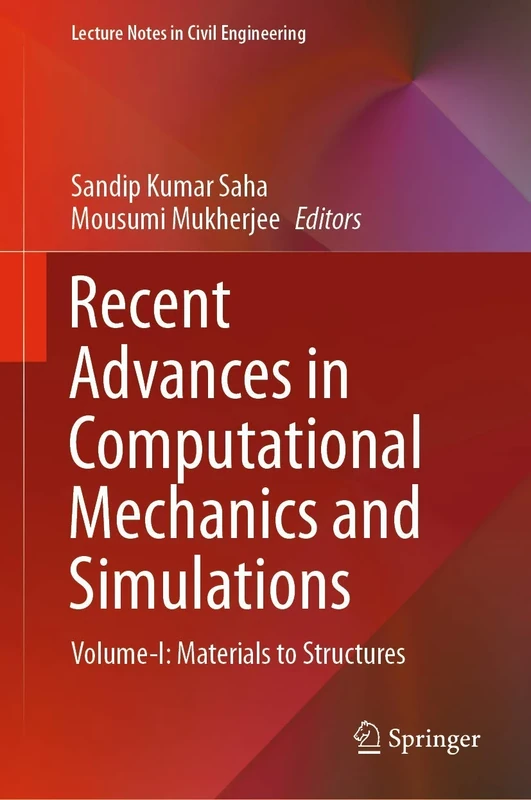 Recent Advances in Computational Mechanics and Simulations: Volume-I: Materials to Structures: 103 (Lecture Notes in Civil Engineering, 103)