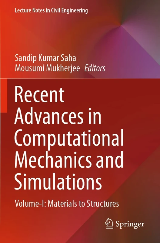 Recent Advances in Computational Mechanics and Simulations: Volume-I: Materials to Structures: 103 (Lecture Notes in Civil Engineering, 103)