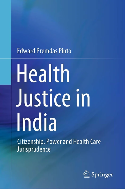 Springer - Health Justice in India: Citizenship and Law