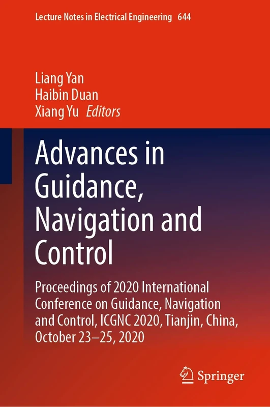 Advances in Guidance, Navigation and Control: Proceedings of 2020 International Conference on Guidance, Navigation and Control, ICGNC 2020, Tianjin, ... Notes in Electrical Engineering, 644)