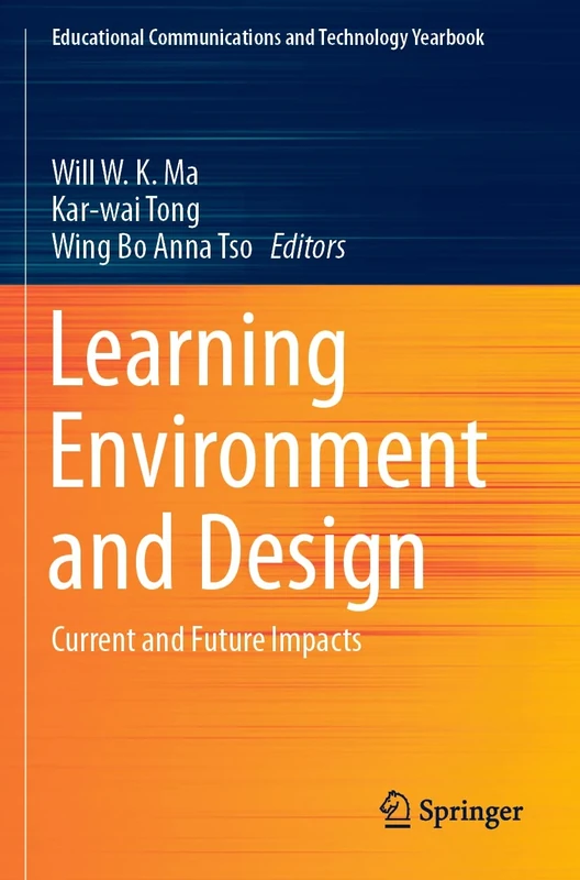 Learning Environment and Design: Current and Future Impacts (Educational Communications and Technology Yearbook)