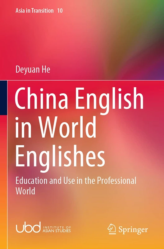 China English in World Englishes: Education and Use in the Professional World: 10 (Asia in Transition, 10)