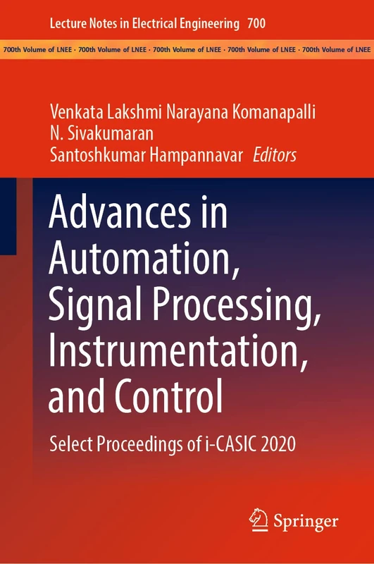 Advances in Automation, Signal Processing, Instrumentation, and Control: Select Proceedings of i-CASIC 2020: 700 (Lecture Notes in Electrical Engineering, 700)