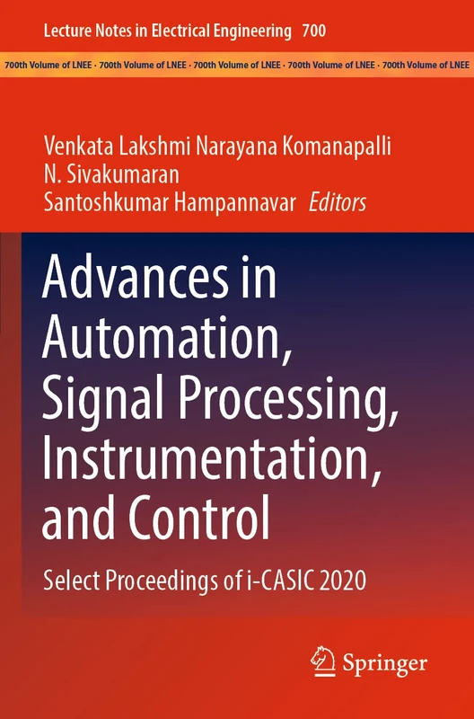 Advances in Automation, Signal Processing, Instrumentation, and Control: Select Proceedings of i-CASIC 2020: 700 (Lecture Notes in Electrical Engineering, 700)