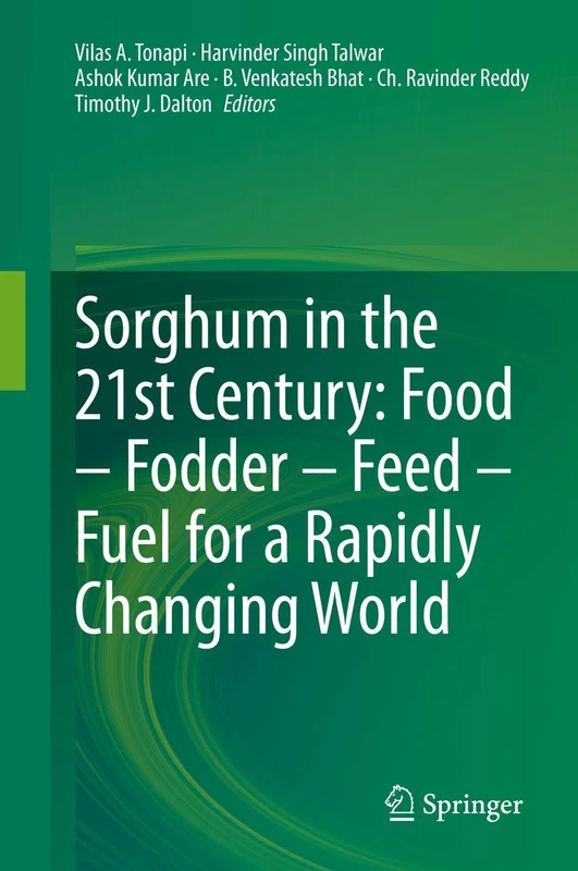 Sorghum in the 21st Century: Food – Fodder – Feed – Fuel for a Rapidly Changing World