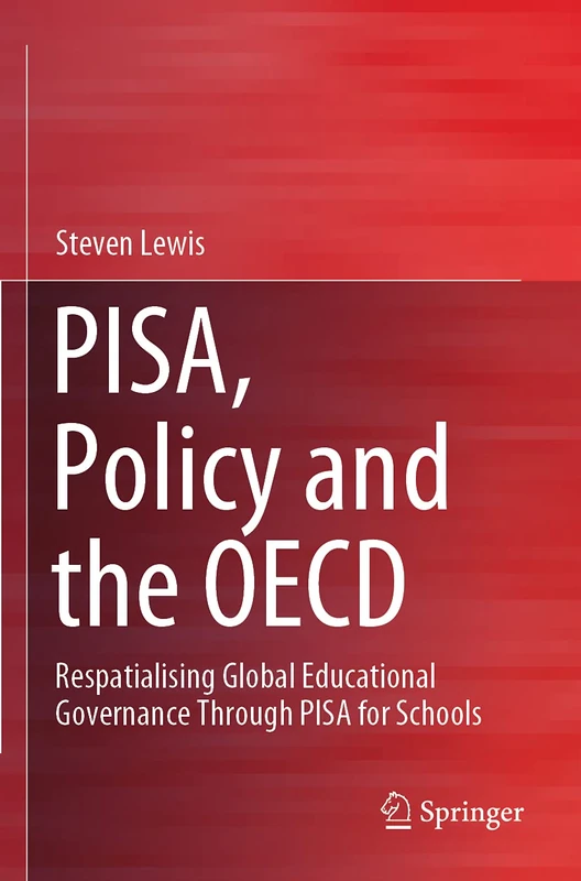 PISA, Policy and the OECD: Respatialising Global Educational Governance Through PISA for Schools