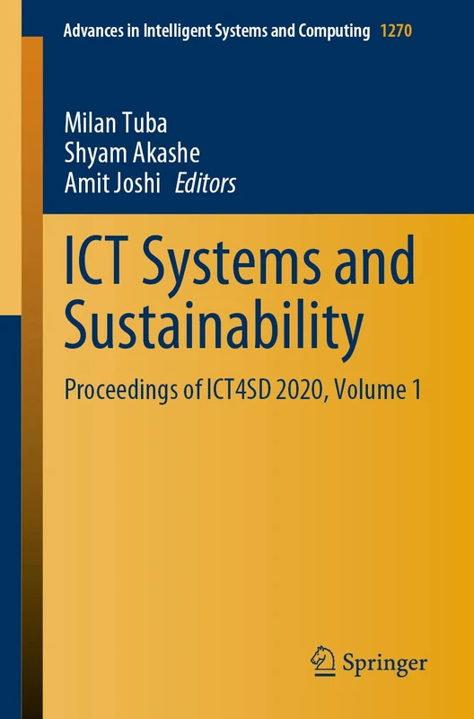 ICT Systems and Sustainability: Proceedings of ICT4SD 2020, Volume 1: 1270 (Advances in Intelligent Systems and Computing, 1270)