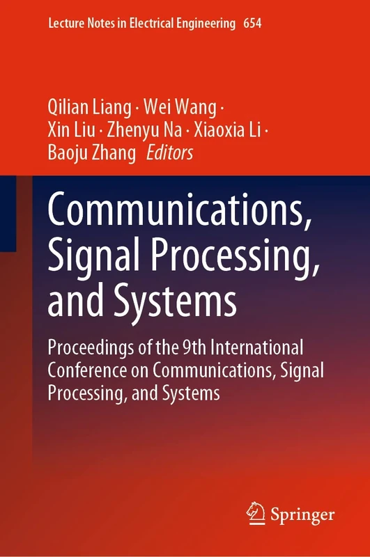 Communications, Signal Processing, and Systems: Proceedings of the 9th International Conference on Communications, Signal Processing, and Systems: 654 (Lecture Notes in Electrical Engineering, 654)