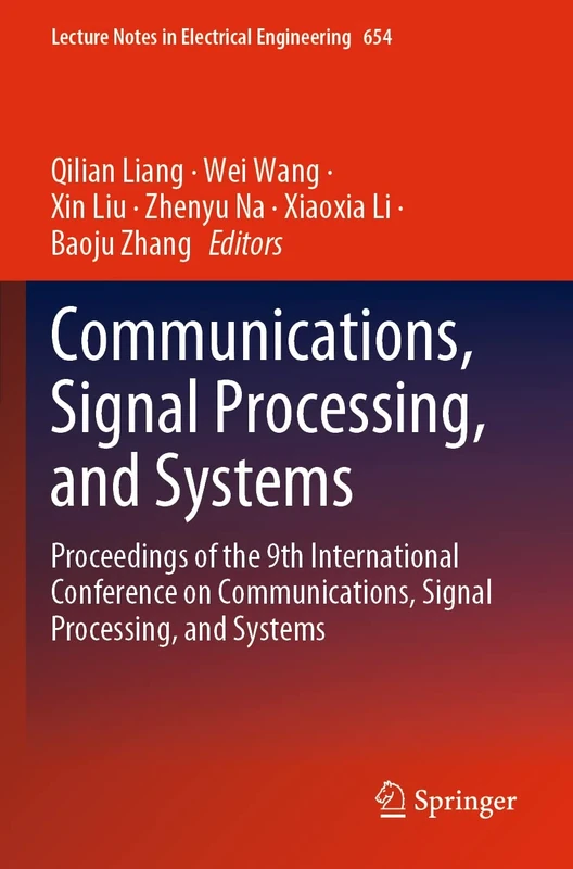 Communications, Signal Processing, and Systems: Proceedings of the 9th International Conference on Communications, Signal Processing, and Systems: 654 (Lecture Notes in Electrical Engineering, 654)