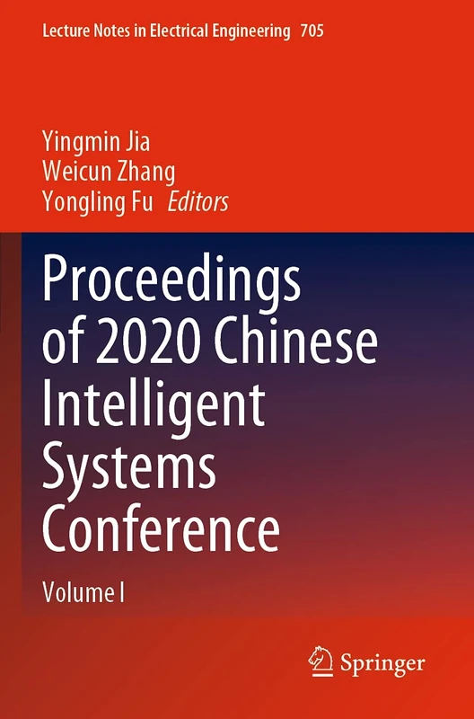 Proceedings of 2020 Chinese Intelligent Systems Conference: Volume I: 705 (Lecture Notes in Electrical Engineering, 705)