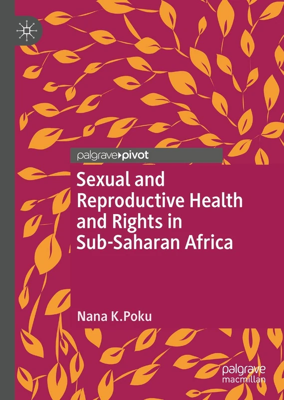 Sexual and Reproductive Health and Rights in Sub-Saharan Africa (Global Research in Gender, Sexuality and Health)