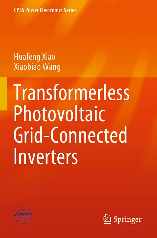 Transformerless Photovoltaic Grid-Connected Inverters (CPSS Power Electronics Series)