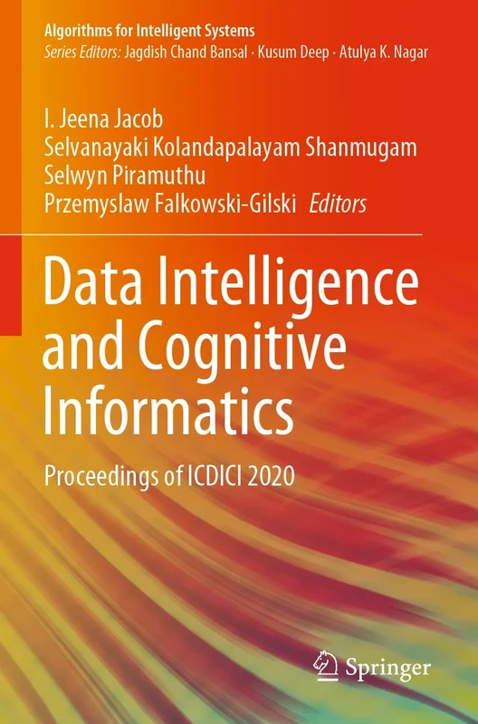 Data Intelligence and Cognitive Informatics: Proceedings of ICDICI 2020 (Algorithms for Intelligent Systems)