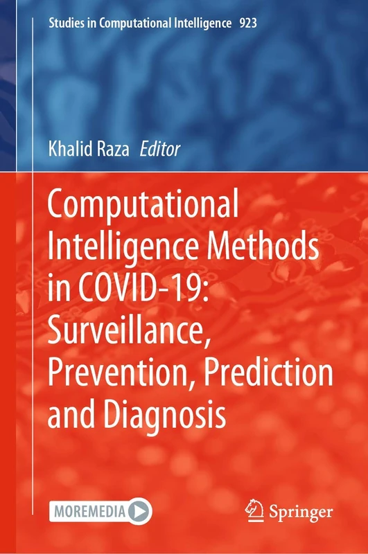 Computational Intelligence Methods in COVID-19: Surveillance, Prevention, Prediction and Diagnosis: 923 (Studies in Computational Intelligence, 923)