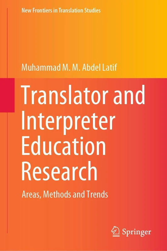 Translator and Interpreter Education Research: Areas, Methods and Trends (New Frontiers in Translation Studies)