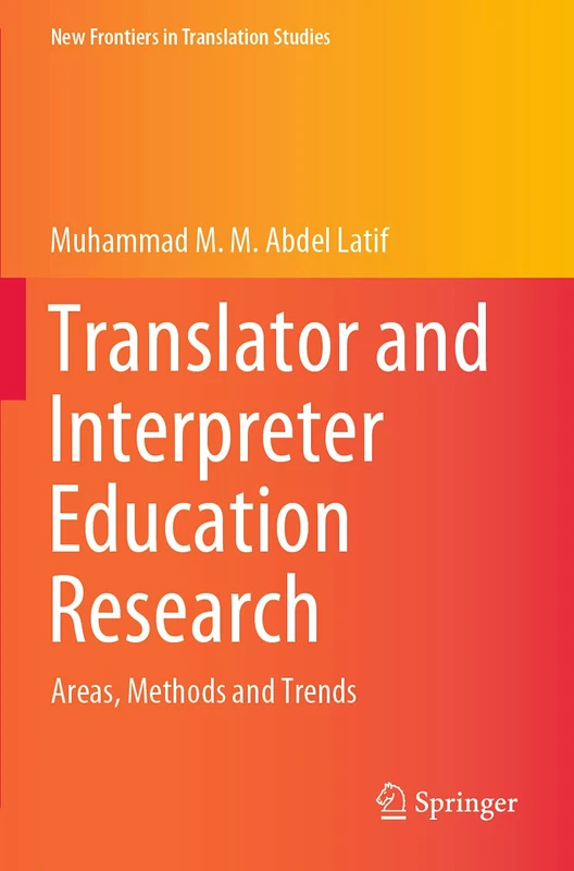 Translator and Interpreter Education Research: Areas, Methods and Trends (New Frontiers in Translation Studies)