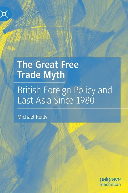 The Great Free Trade Myth: British Foreign Policy and East Asia Since 1980 - Image 1