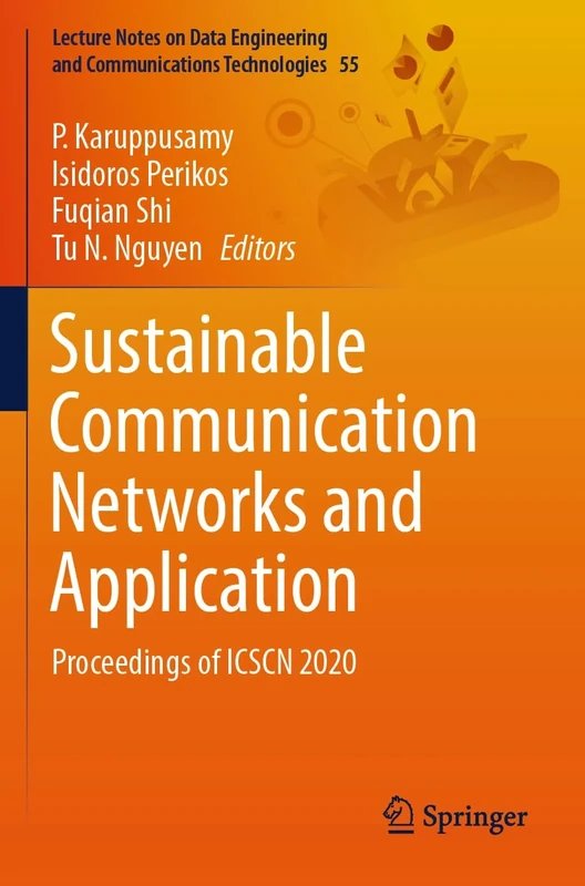 Sustainable Communication Networks and Application: Proceedings of ICSCN 2020: 55 (Lecture Notes on Data Engineering and Communications Technologies, 55)