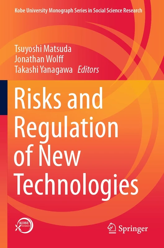 Risks and Regulation of New Technologies (Kobe University Monograph Series in Social Science Research)