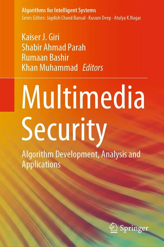 Multimedia Security: Algorithm Development, Analysis and Applications (Algorithms for Intelligent Systems)