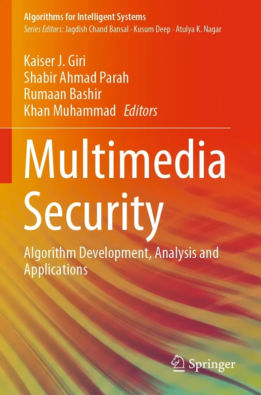 Multimedia Security: Algorithm Development, Analysis and Applications (Algorithms for Intelligent Systems)