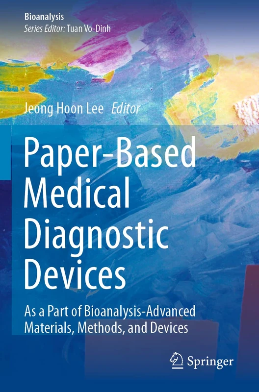 Paper-Based Medical Diagnostic Devices: As a Part of Bioanalysis-Advanced Materials, Methods, and Devices: 10