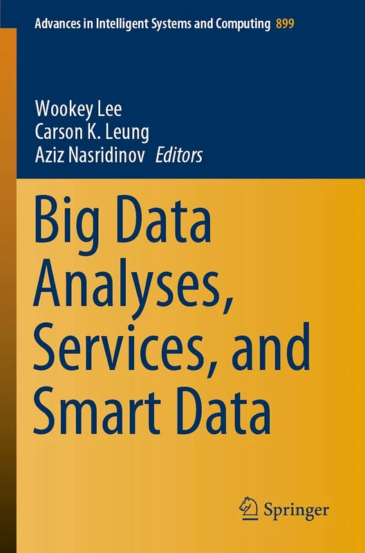 Big Data Analyses, Services, and Smart Data: 899 (Advances in Intelligent Systems and Computing, 899)