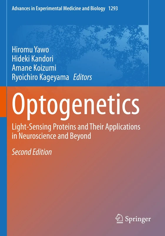 Optogenetics: Light-Sensing Proteins and Their Applications in Neuroscience and Beyond: 1293 (Advances in Experimental Medicine and Biology, 1293)