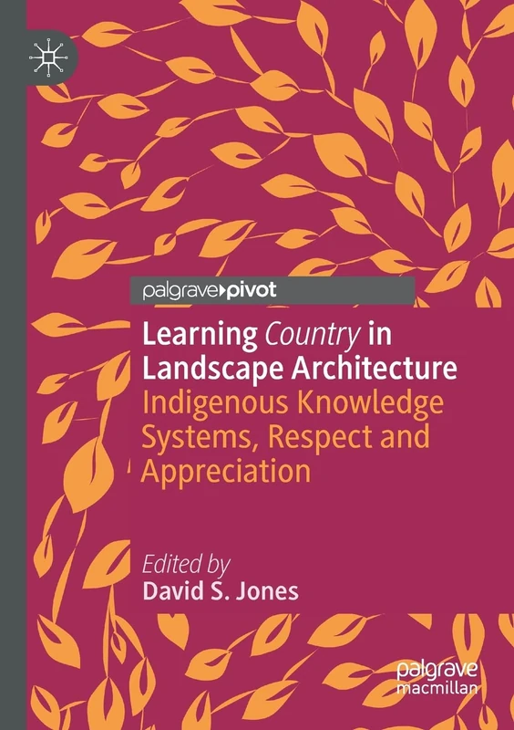 Learning Country in Landscape Architecture: Indigenous Knowledge Systems, Respect and Appreciation