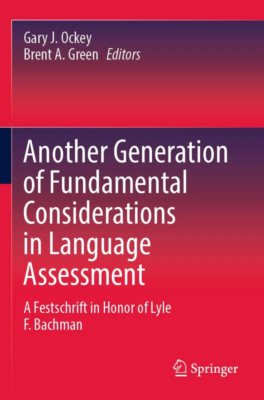 Another Generation of Fundamental Considerations in Language Assessment: A Festschrift in Honor of Lyle F. Bachman