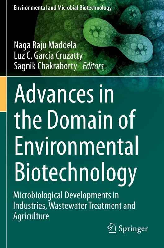 Advances in the Domain of Environmental Biotechnology: Microbiological Developments in Industries, Wastewater Treatment and Agriculture (Environmental and Microbial Biotechnology)