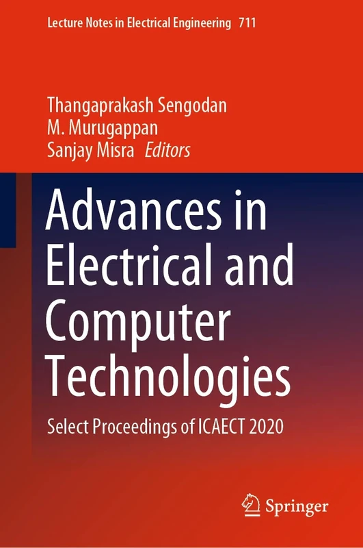 Advances in Electrical and Computer Technologies: Select Proceedings of ICAECT 2020: 711 (Lecture Notes in Electrical Engineering, 711)