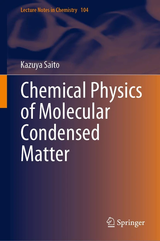 Chemical Physics of Molecular Condensed Matter: 104 (Lecture Notes in Chemistry, 104)