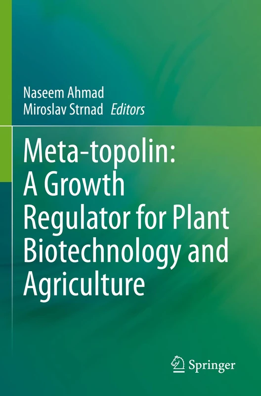 Meta-topolin: A Growth Regulator for Plant Biotechnology and Agriculture