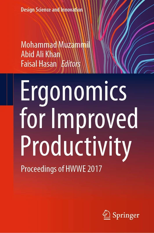 Ergonomics for Improved Productivity: Proceedings of HWWE 2017 (Design Science and Innovation)