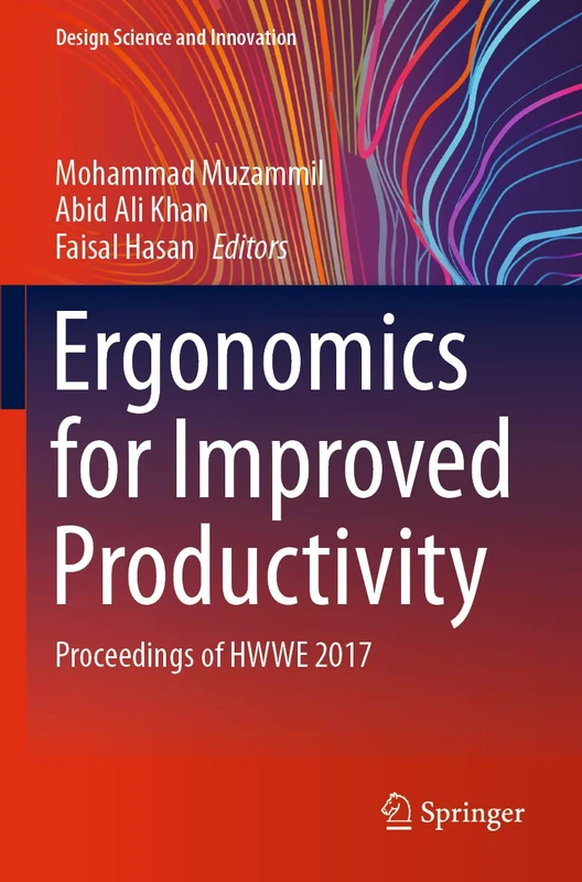 Ergonomics for Improved Productivity: Proceedings of HWWE 2017 (Design Science and Innovation)