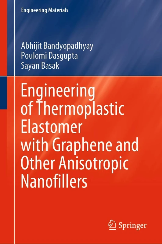 Engineering of Thermoplastic Elastomer with Graphene and Other Anisotropic Nanofillers (Engineering Materials)
