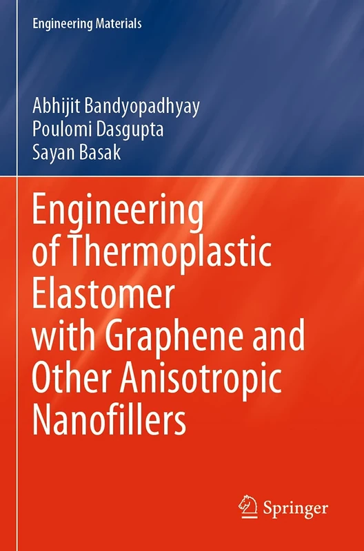 Engineering of Thermoplastic Elastomer with Graphene and Other Anisotropic Nanofillers (Engineering Materials)