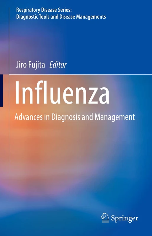 Influenza: Advances in Diagnosis and Management (Respiratory Disease Series: Diagnostic Tools and Disease Managements)